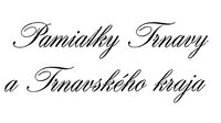 Pamiatky Trnavy a Trnavského kraja - titulka Pamiatky Trnavy a Trnavského kraja - titulka